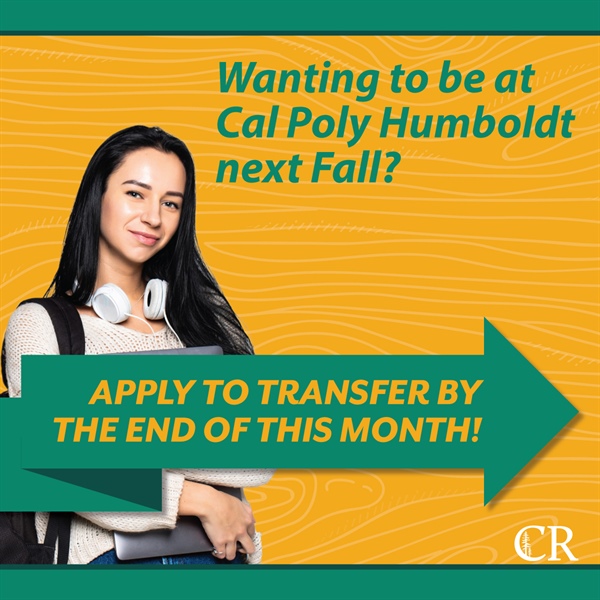 Transfer Student Deadline: Fall 2023 Cal Poly Humboldt Application
